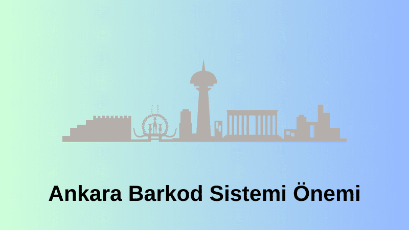 Ankara Barkod Sistemi Önemi