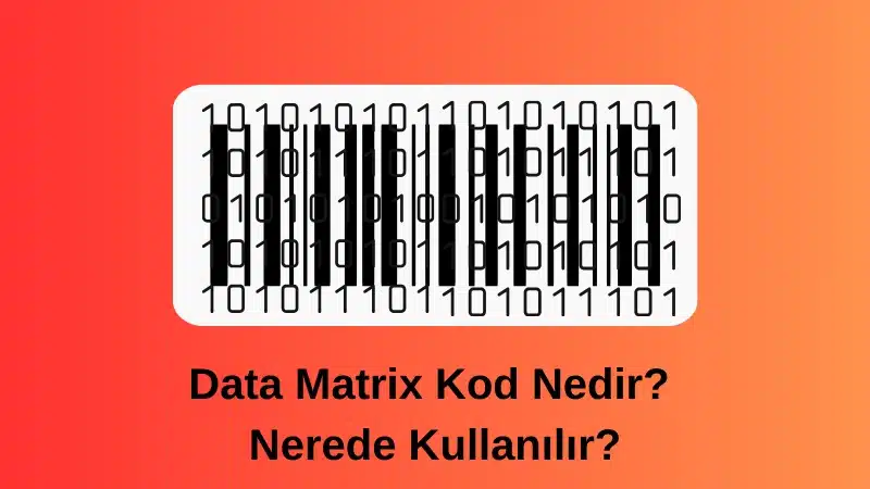 Data Matrix Kod Nedir Nerede Kullanılır