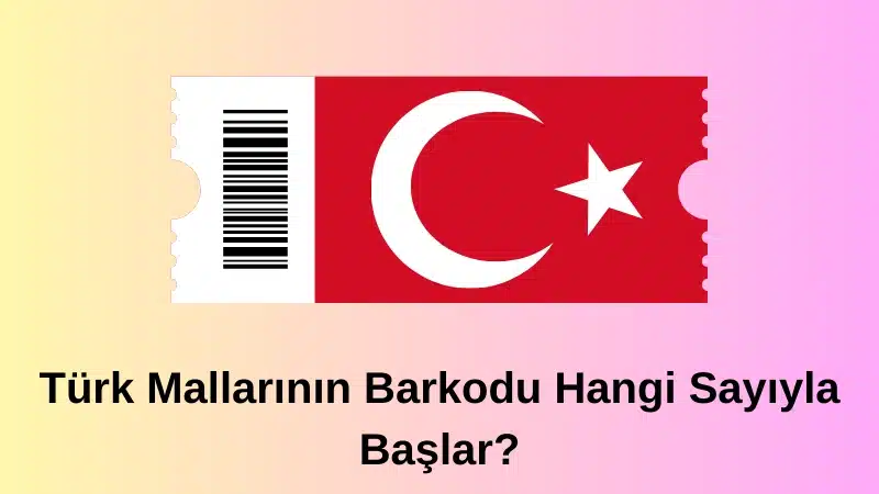 Türk Mallarının Barkodu Hangi Sayıyla Başlar